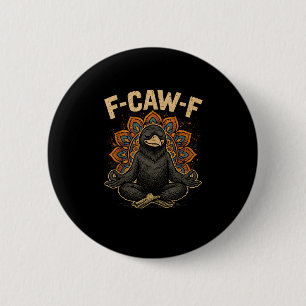 Zen F-Caw-F Crow Yoga Raven F-Caw-F Zen Funny Medi 6 Cm Round Badge