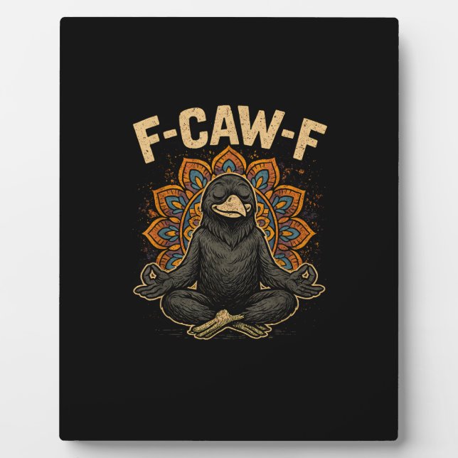 Zen F-Caw-F Crow Yoga Raven F-Caw-F Zen Funny Medi Plaque (Front)
