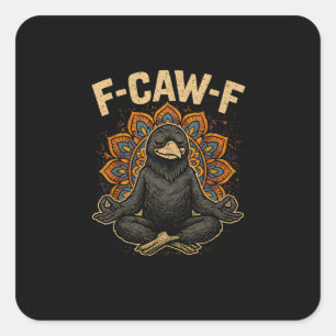 Zen F-Caw-F Crow Yoga Raven F-Caw-F Zen Funny Medi Square Sticker