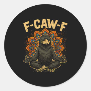 Zen Fcawf Crow Yoga Raven F Caw F Zen Funny Medita Classic Round Sticker