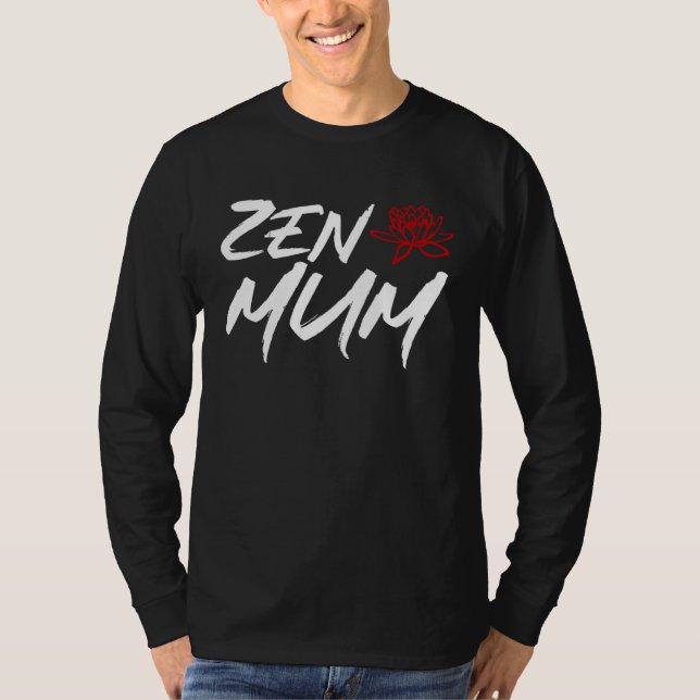 Zen Mum  Mothers Day Meditation and Yoga Mum Meme T-Shirt (Front)