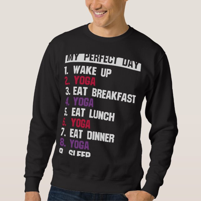 Zen Perfect Day Yoga Meditation Namaste Sweatshirt (Front)