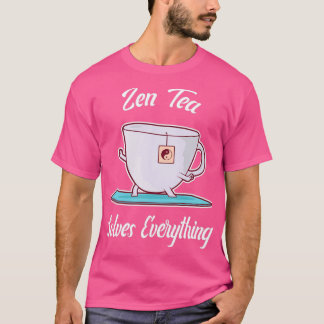 Zen Tea solves everything Tea cup doing Yoga 1 T-Shirt