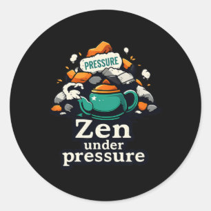 Zen Under Pressure Teapot Chill Vibes Mental Healt Classic Round Sticker