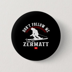 Zermatt Don't Follow Me Alpine Skiing Swiss Al 6 Cm Round Badge
