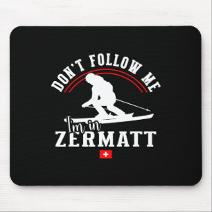 Zermatt Don't Follow Me Alpine Skiing Swiss Alps S Mouse Pad