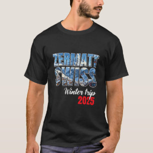 Zermatt Switzerland Winter Trip 2025 Swiss Ski Alp T-Shirt
