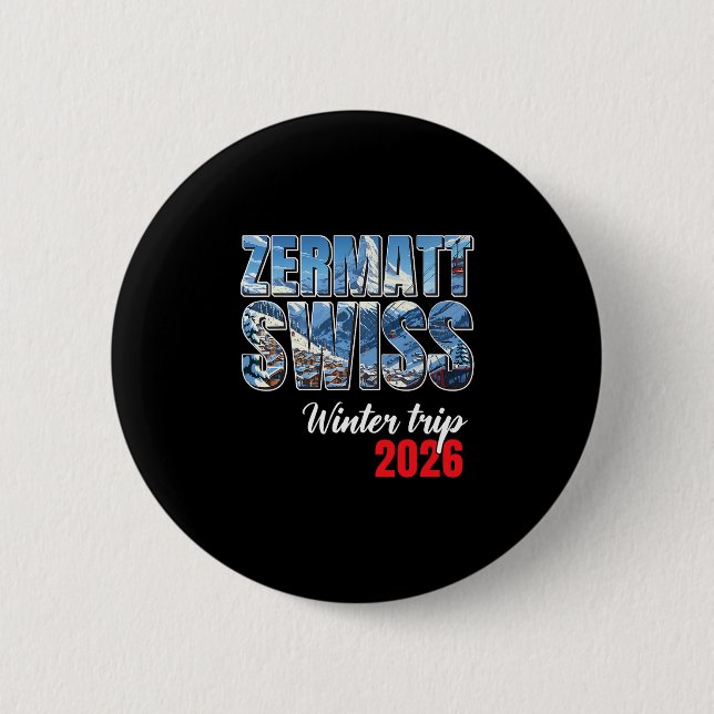 Zermatt Switzerland Winter Trip 2026 Alps Ski Swis 6 Cm Round Badge (Front)
