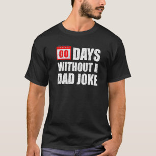 Zero 00 Days Without A Dad Joke Sarcastic Witty S T-Shirt