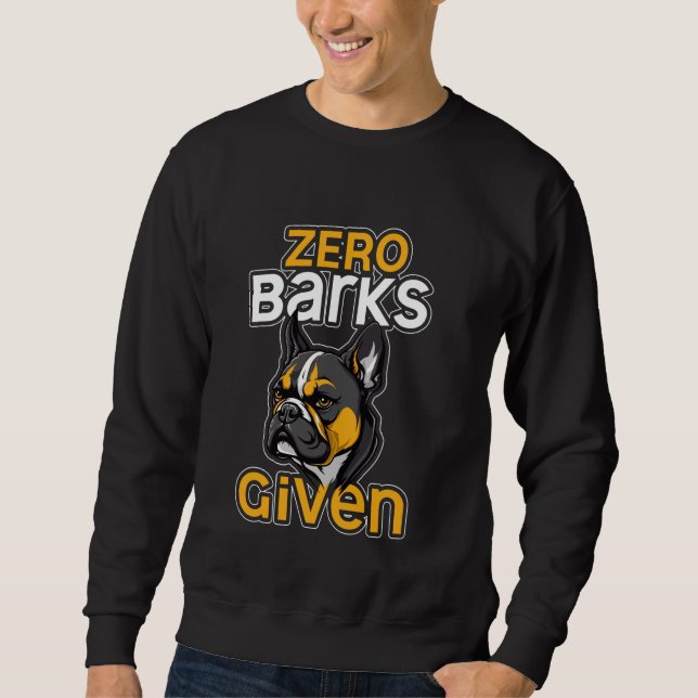 Zero Barks Given Funny French Bulldog Humour Sweatshirt (Front)