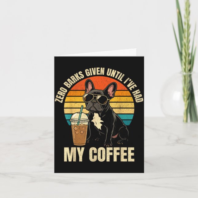 Zero barks given funny french bulldog iced coffee card (Front)