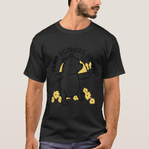 Zero Bothers Given Dancing Bear Novelty T-Shirt
