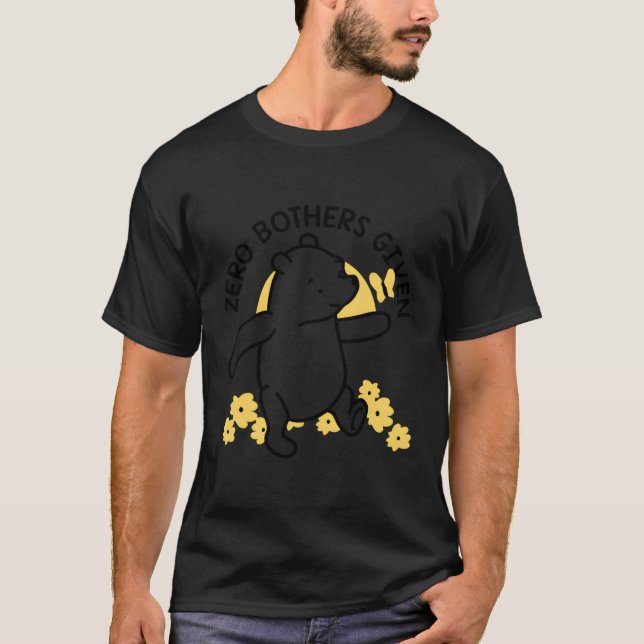 Zero Bothers Given Dancing Bear Novelty T-Shirt (Front)