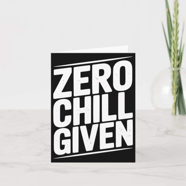 Zero Chill Given Funny Sarcastic Humour Quote Card (Front)