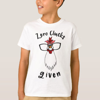 Zero Clucks Given Funny Chicken Farm Farmer Rooste T-Shirt