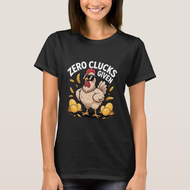 Zero Clucks Given Funny Farm Chicken Owner Farmer T-Shirt (Front)