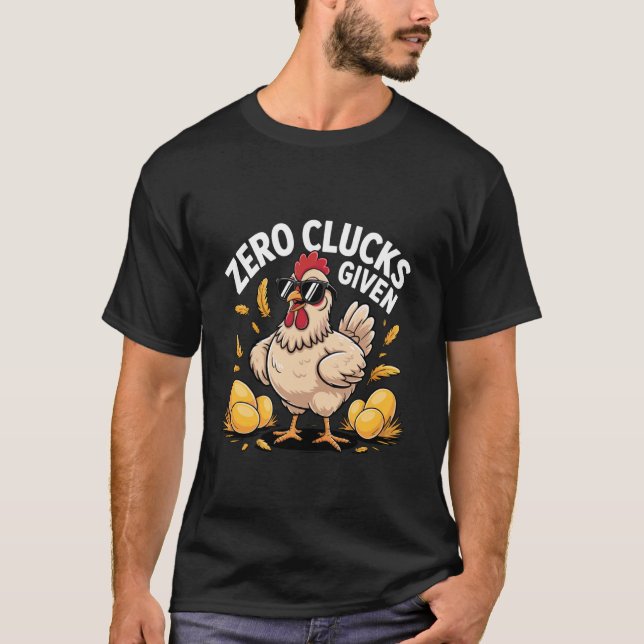 Zero Clucks Given Funny Farm Chicken Owner Farmer T-Shirt (Front)