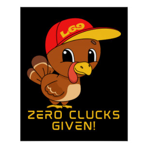 ZERO CLUCKS GIVEN funny thanksgiving Poster