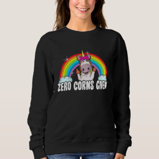 Zero Corns Give Sarcastic Unicorn Sweatshirt