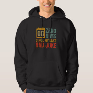 Zero Days Since Last Dad Joke - Funny Father's Day Hoodie