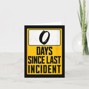 Zero days since last incident funny card