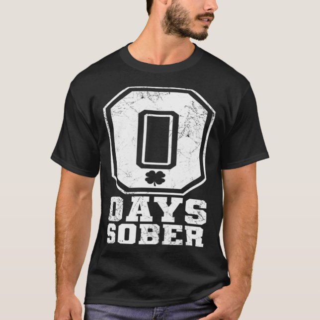 Zero Days Sober Drinking Beer St Patricks Day Iris T-Shirt (Front)
