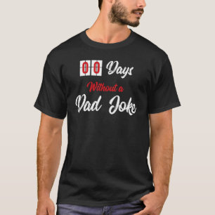 Zero Days Without A Dad Joke for Men o Womens T-Shirt