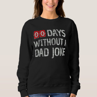Zero Days Without A Dad Joke I For Men Dad Father Sweatshirt