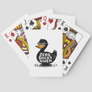 Zero Ducks Given - Funny Cool Duck Design  Playing Cards
