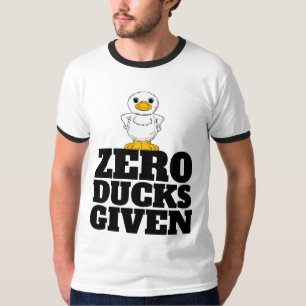 ZERO DUCKS GIVEN FUNNY T-SHIRTS TEES