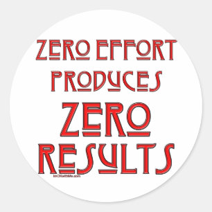Zero Effort... Classic Round Sticker
