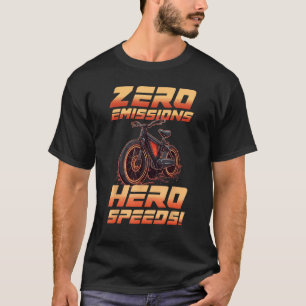 Zero Emission Hero Speeds E Bike Electric Cycling T-Shirt