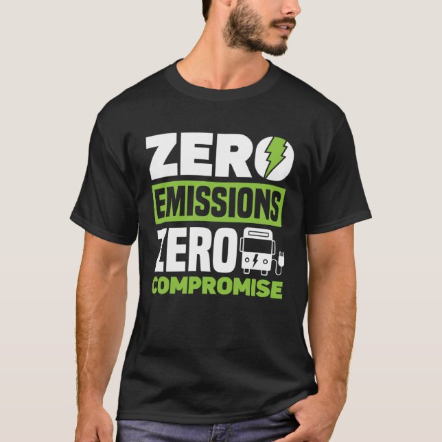 Zero Emissions Zero Compromise Battery Electric Ve T-Shirt (Front)