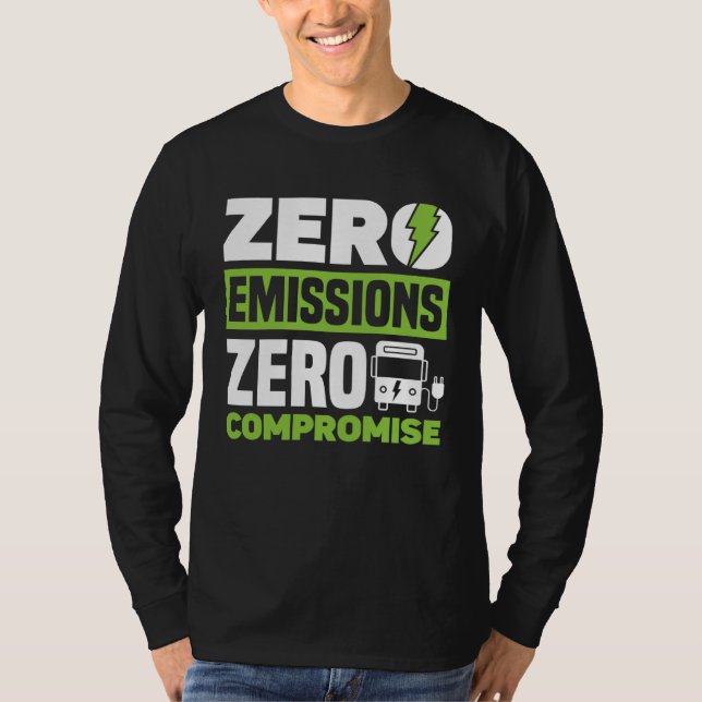 Zero Emissions Zero Compromise Battery Electric Ve T-Shirt (Front)