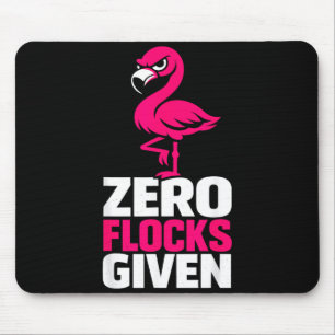 Zero Flocks Given Flamingo Funny Sarcastic Bird Mouse Pad