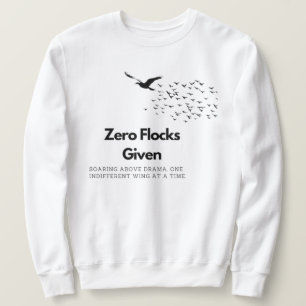 Zero Flocks Given Sweatshirt