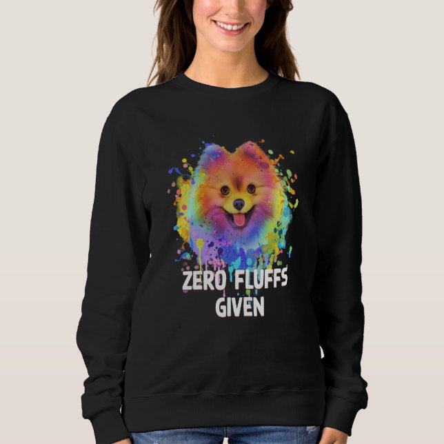Zero Fluffs Given Pomeranian Pom Pom Humor Dog  1 Sweatshirt (Front)
