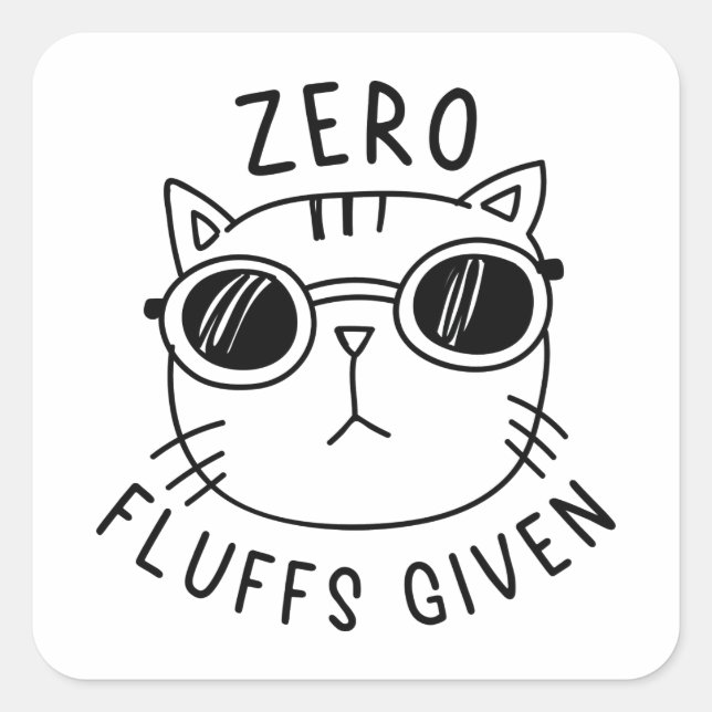 Zero Fluffs Given Square Sticker (Front)