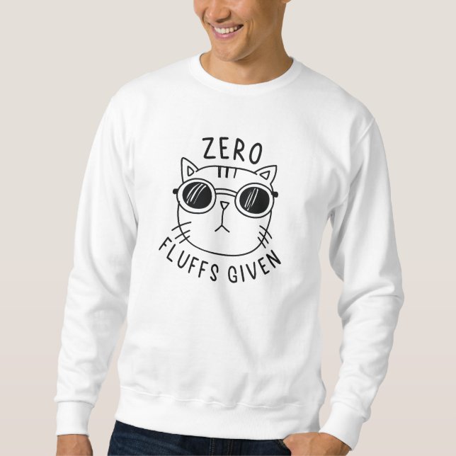 Zero Fluffs Given Sweatshirt (Front)