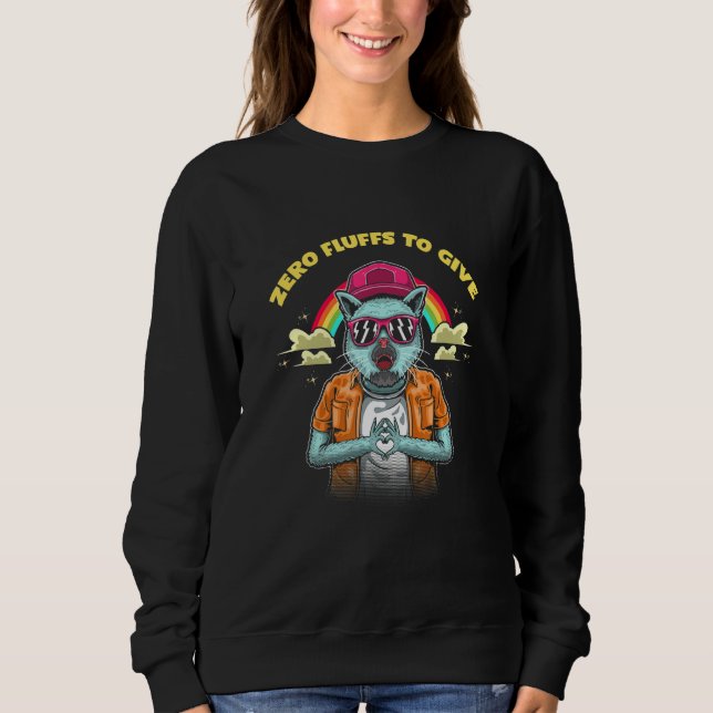 Zero Fluffs To Give Cat  Cat Mom Kitten Cat Dad  1 Sweatshirt (Front)
