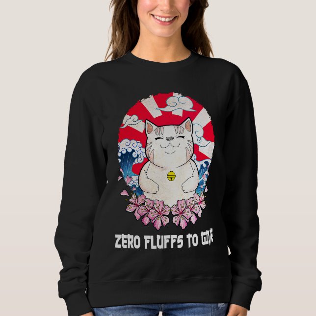Zero Fluffs to Give Cat  Cat Mom Kitten Cat Dad Sweatshirt (Front)