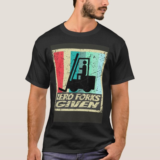 Zero Forks Given Forklift Certified Shirt Warehous (Front)