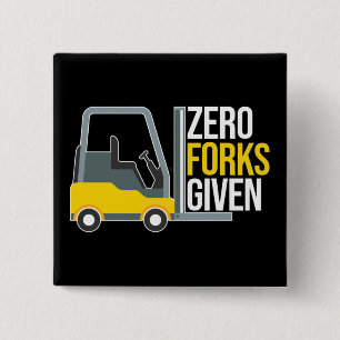 Zero Forks Given Funny Forklift Pun 15 Cm Square Badge