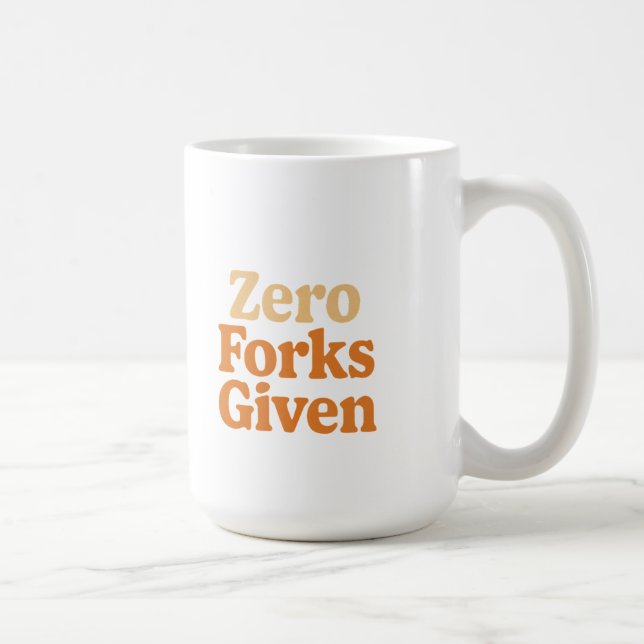 Zero Forks Given Funny Mug (Right)