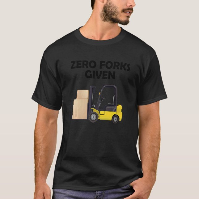 Zero forks given   T-Shirt (Front)