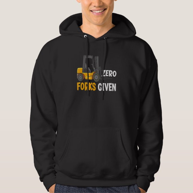 Zero Forks Given Warehouse Forklift Operator 1 Hoodie (Front)