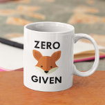 Zero Fox Given Coffee Mug<br><div class="desc">Zero Fox Given</div>