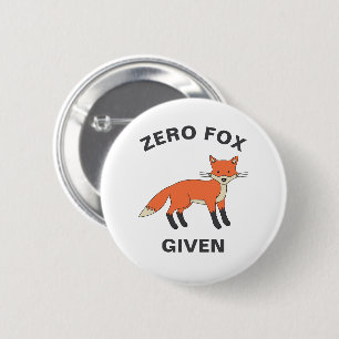 Zero Fox Given Funny Sarcasm Wild Animals Pun 6 Cm Round Badge