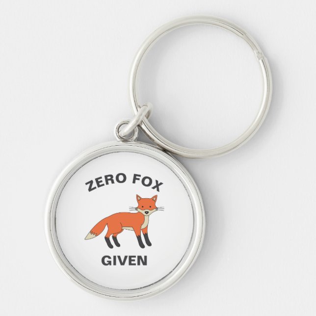 Zero Fox Given Funny Sarcasm Wild Animals Pun Key Ring (Front)