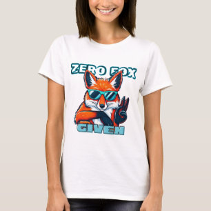 "Zero Fox Given" Funny T-Shirt